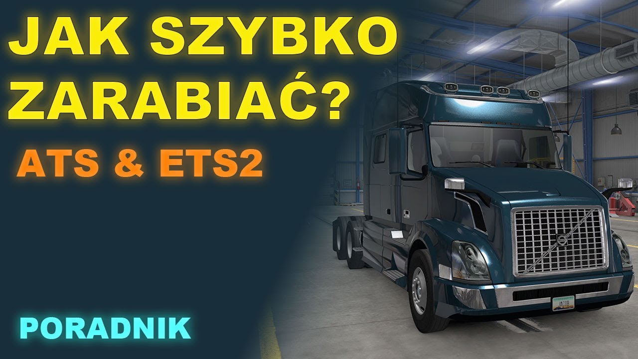 Poradnik dla początkujących - Jak szybko zarabiać w ATS i ETS2 - Zatrudniam kierowców