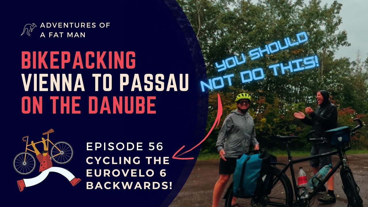 Episode 56: Bikepacking Vienna TO Passau 🙅Why SHOULDN'T you ride this EV6 section backwards? 🚴↩️🏞️😱