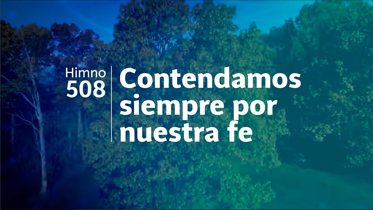 Himno Adventista 508 - Contendamos siempre por nuestra fe