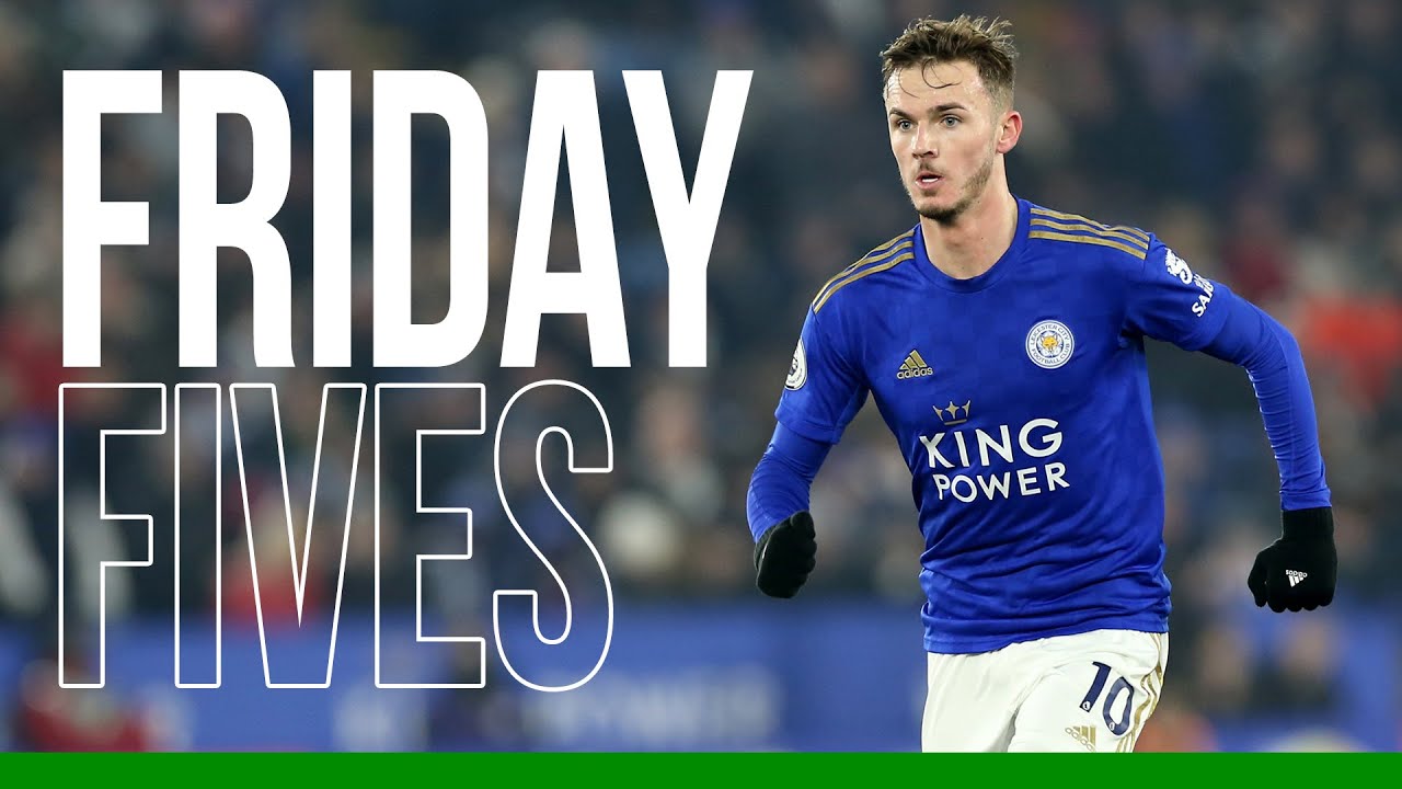 James Maddison | Friday Fives | 2019/20