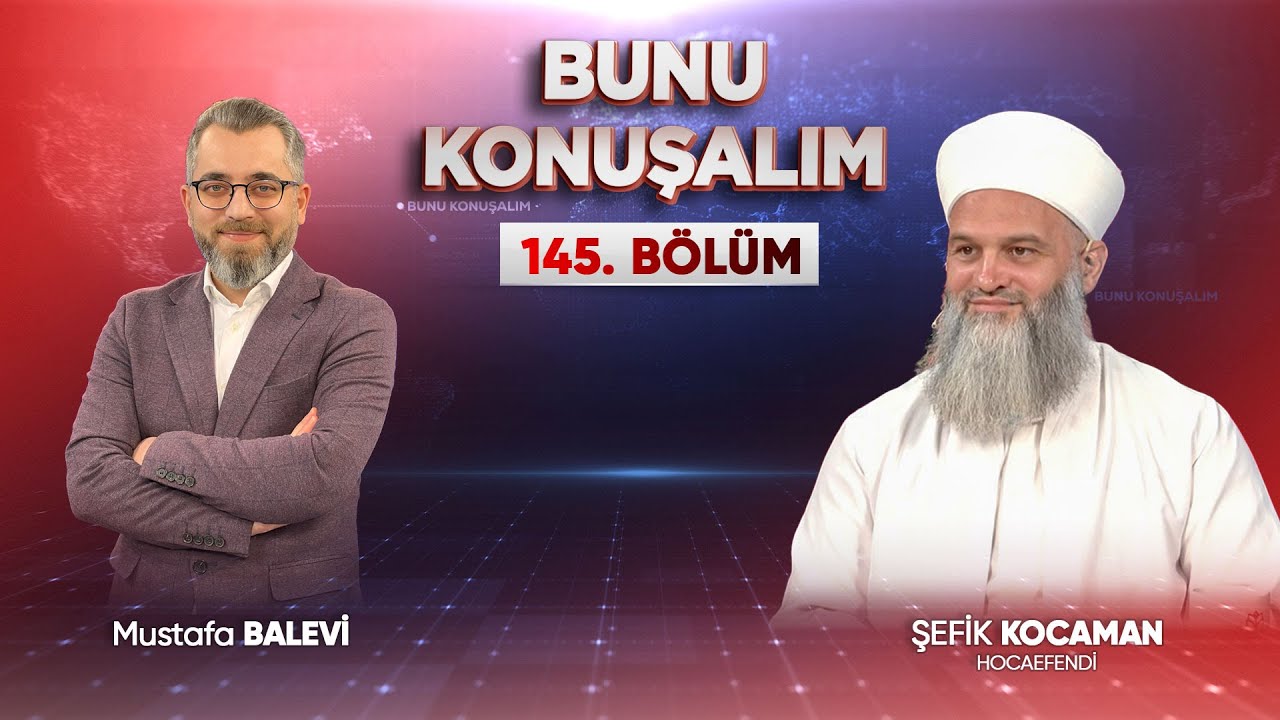 Bunu Konuşalım 145. B&ouml;l&uuml;m | Hi&ccedil; Bilmeyen Birisine Tarikat Nasıl Anlatılmalı?Şefik Kocaman Hocaefendi