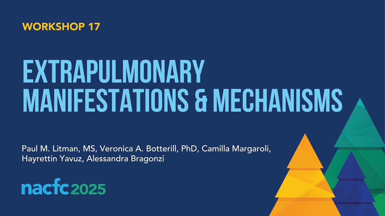 NACFC 2025 | W17: Extrapulmonary Manifestations & Mechanisms