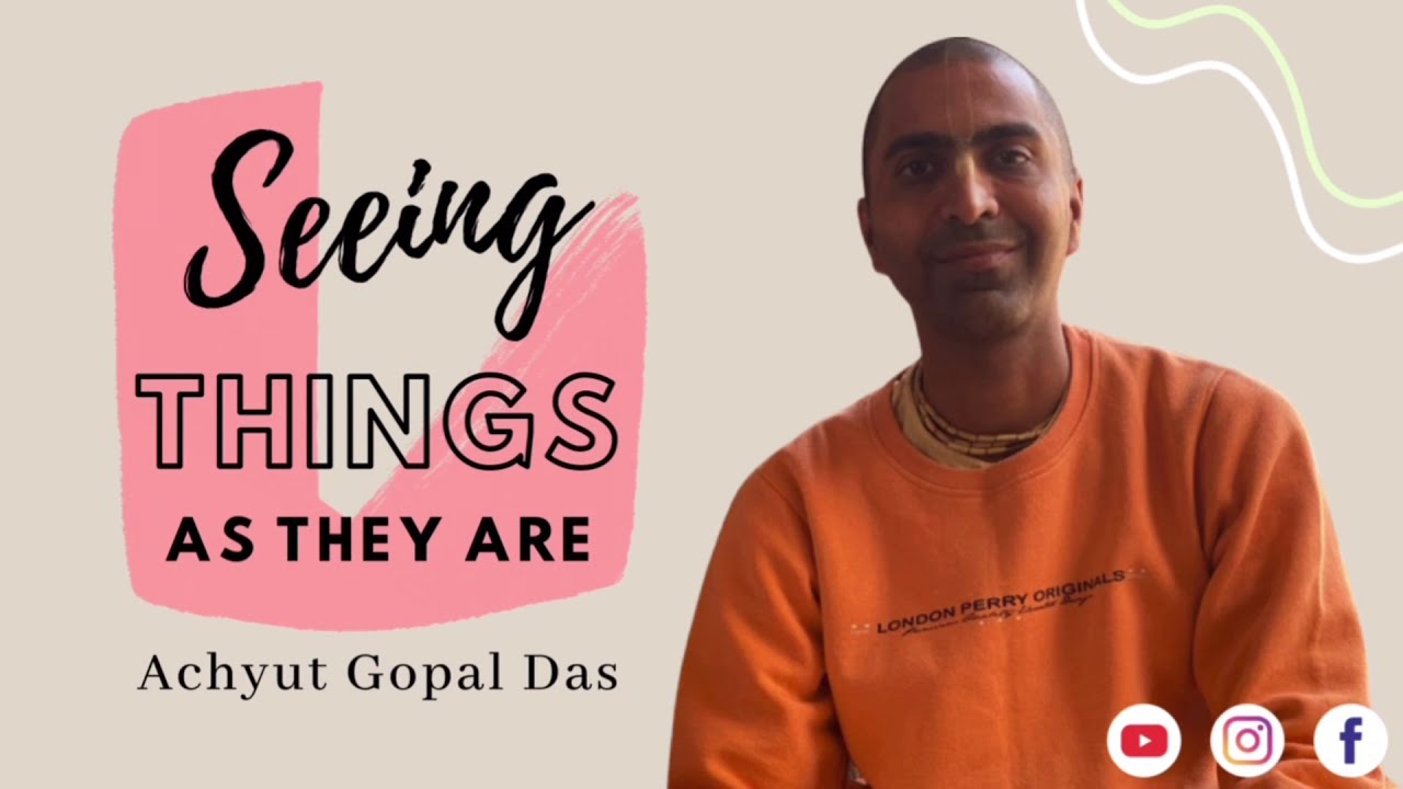 SEEING THINGS AS THEY ARE | Achyut Gopal Das | 2 min Wisdom
