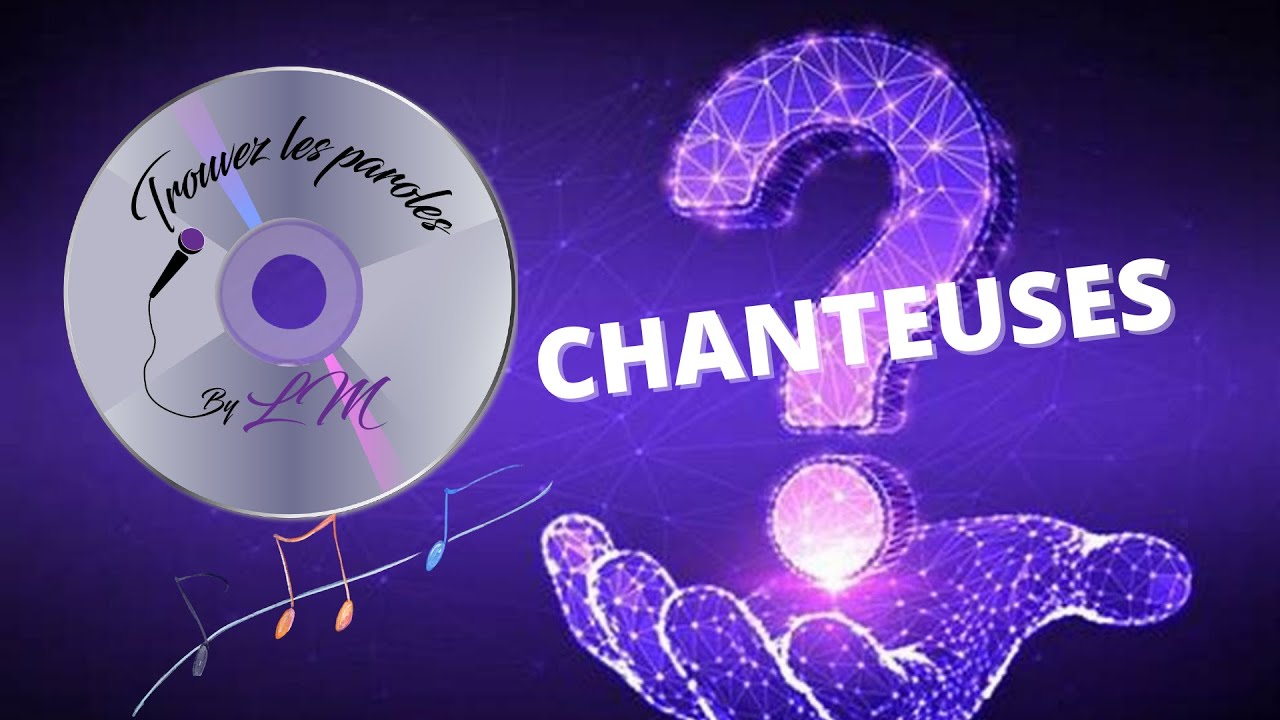 Trouvez les paroles spécial chanteuses (30 extraits)