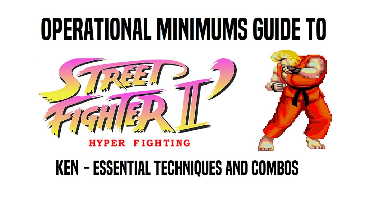 Operational Minimums Guide to Street Fighter II- Hyper Fighting - Ken