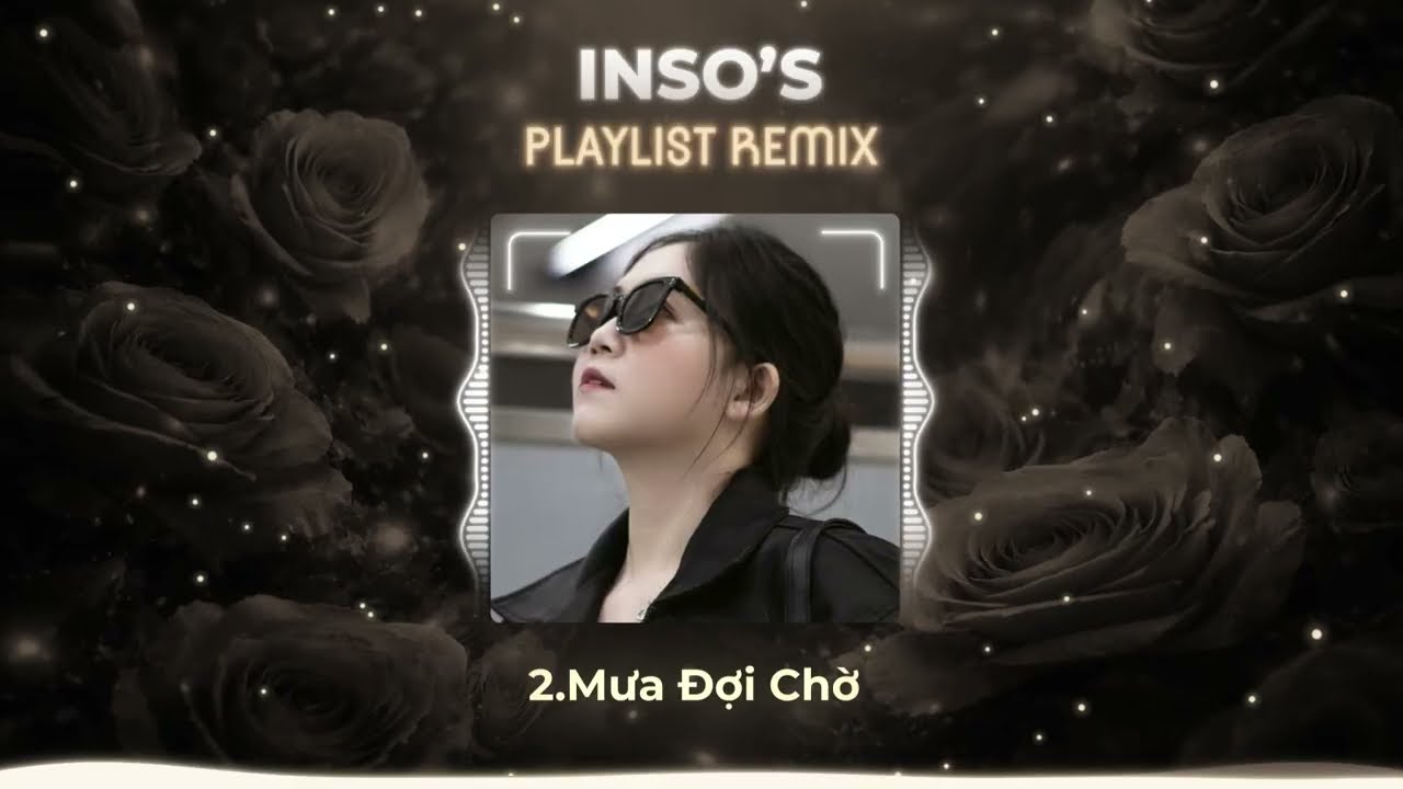 INSO'S PLAYLIST REMIX | Mở Lòng Vì Ai, Mưa Đợi Chờ, Ngôi Sao Lẻ Loi, Ngày Hai Ta Sát Vai...