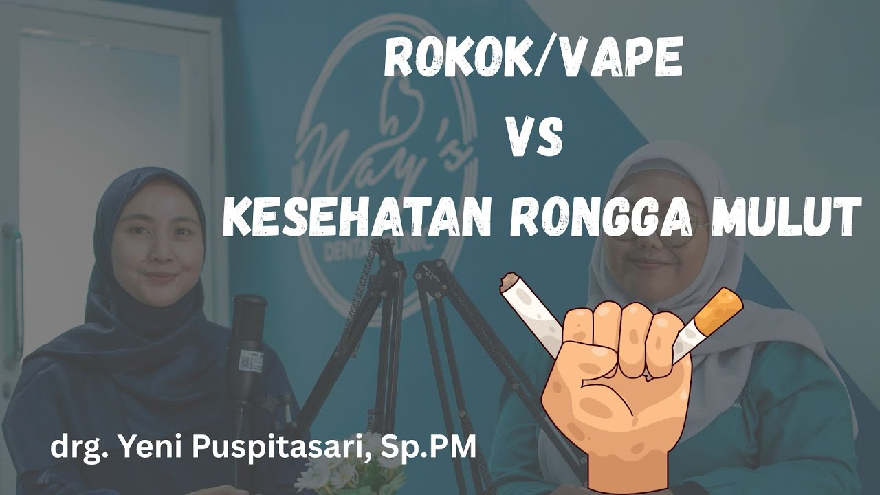 Lebih bahaya mana Rokok Konvensional atau Vape untuk rongga mulut? - drg. Yeni Puspitasari, Sp.PM