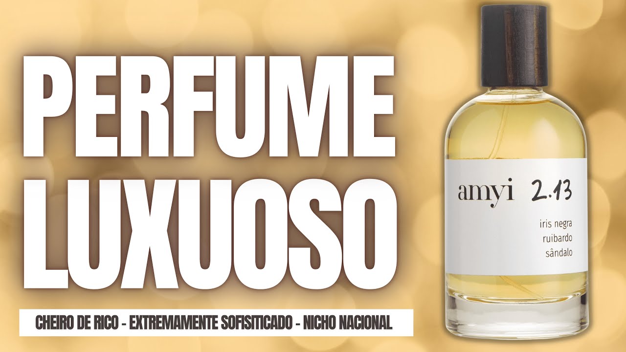 PERFUME LUXUOSO - CHEIRO DE RICO MUITO SOFISTICADO - SUPERA MUITOS IMPORTADOS FAMOSOS - AMYI 2.13