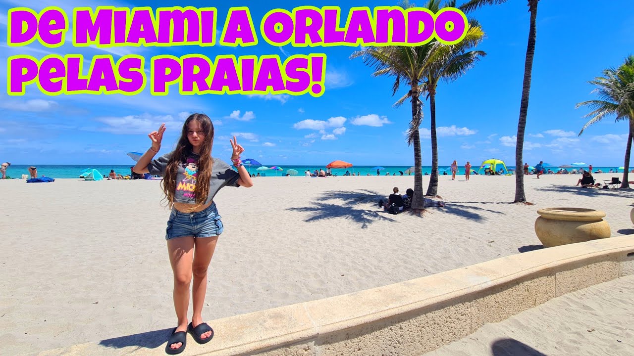 COMO É VIAJAR DE MIAMI A ORLANDO PELAS PRAIAS DA FLÓRIDA? MIAMI BEACH, SUNNY ISLES BEACH, HOLLYWOOD