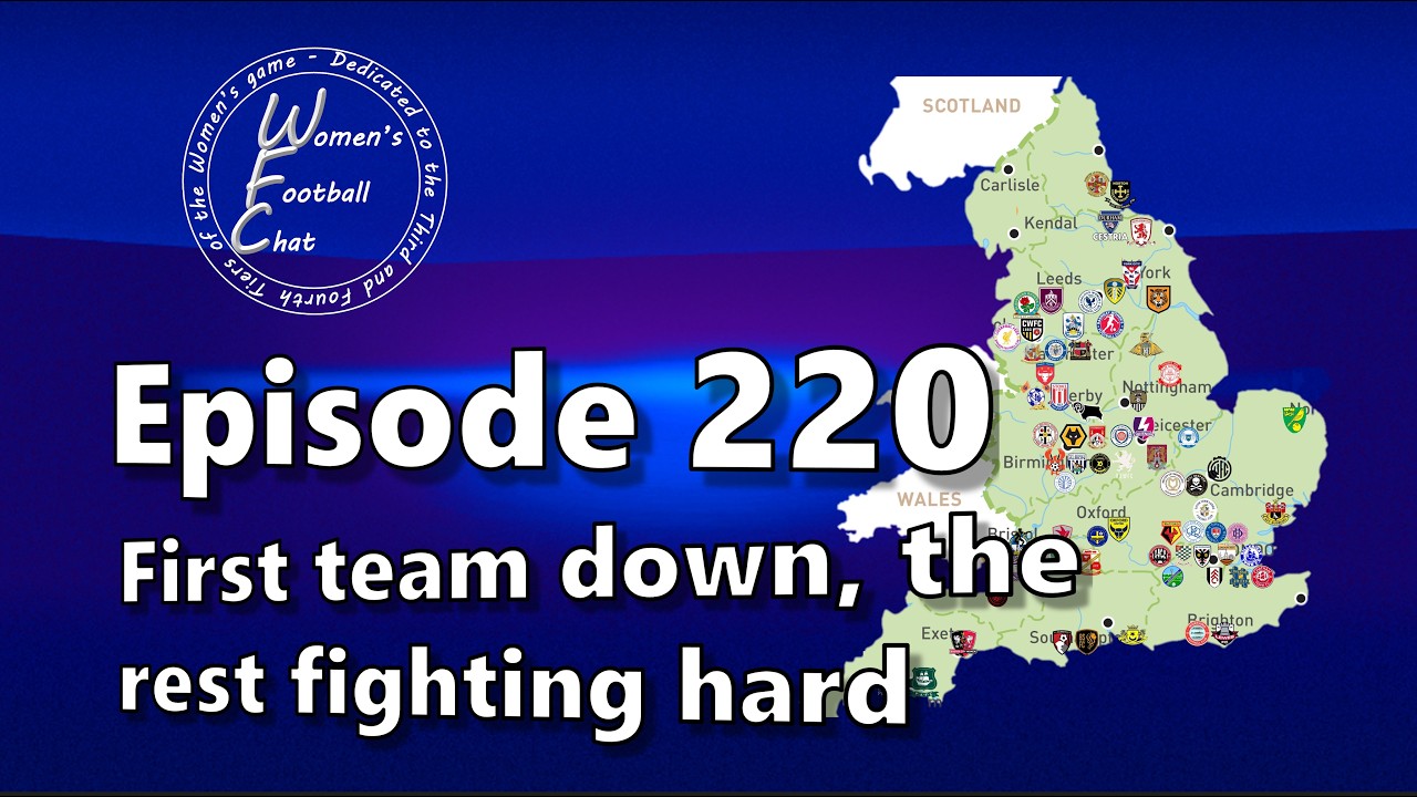 Women's Football Chat - Episode 220 - First team down, the rest fighting hard