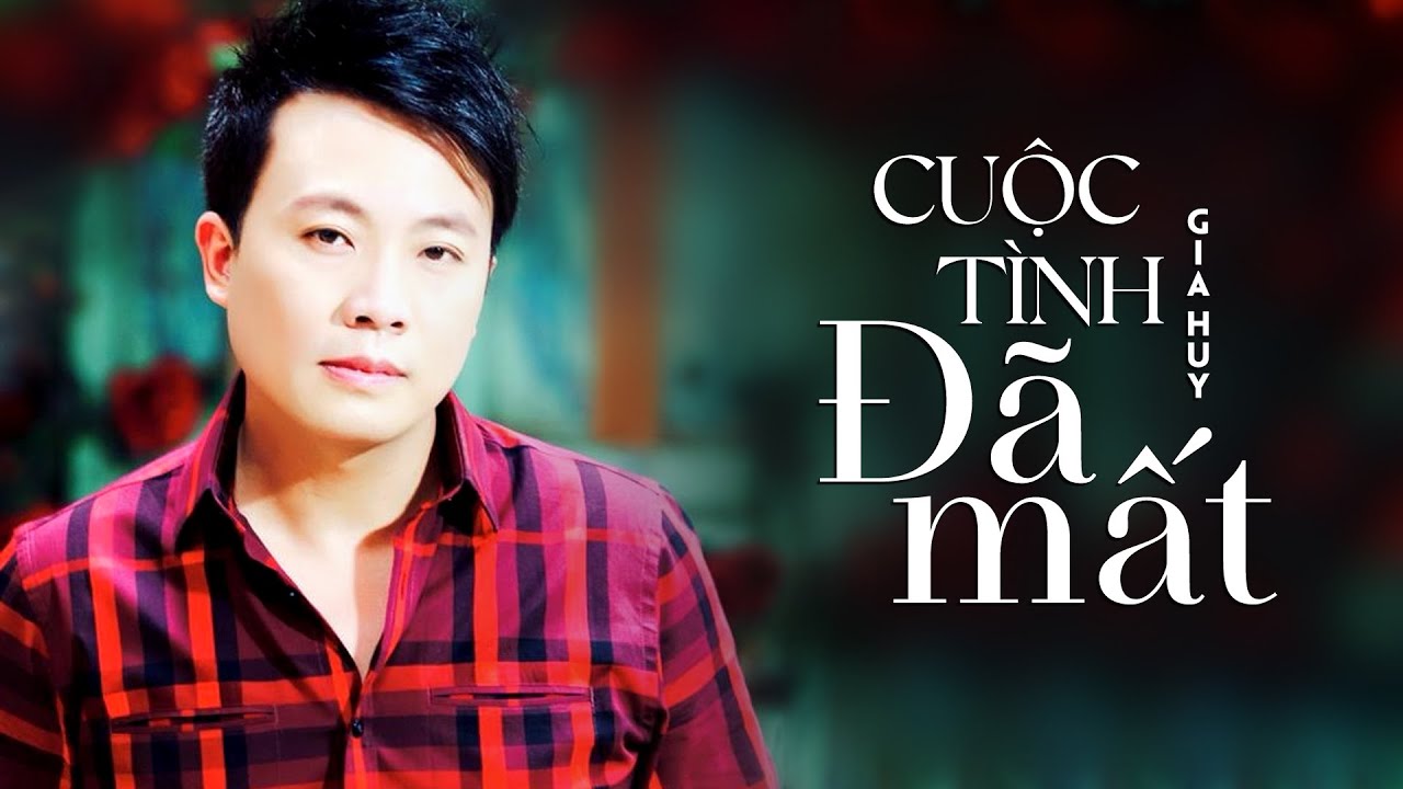 Cuộc Tình Đã Mất - Gia Huy Asia | Sáng Tác: Xuân Vinh