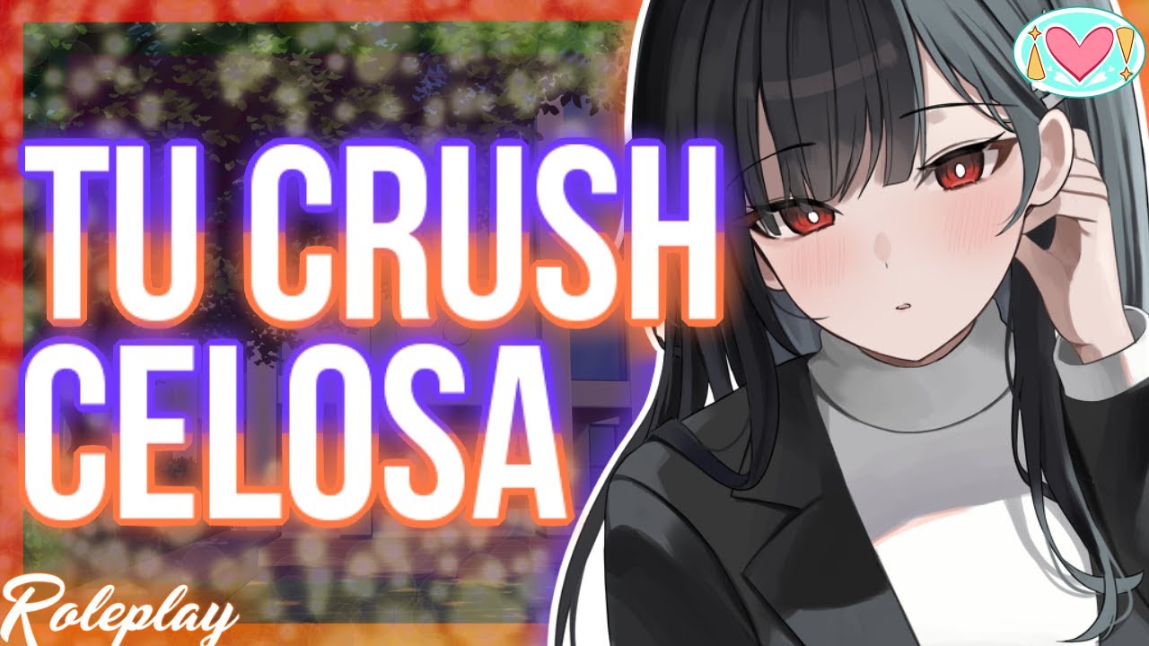 ASMR Roleplay | Tu CRUSH CELOSA |Español