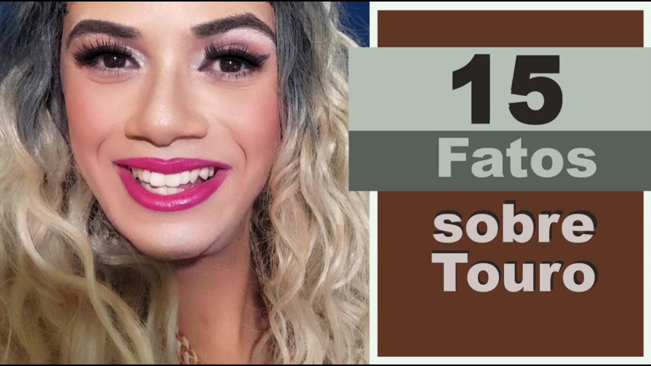 Signo Touro - 15 Fatos curiosos sobre que você deve saber pra conviver com eles - Glorinha Chapelle