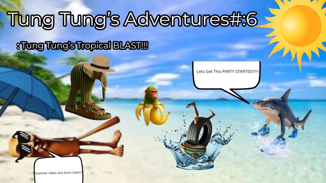 Tung Tung’s Vacation Time!
