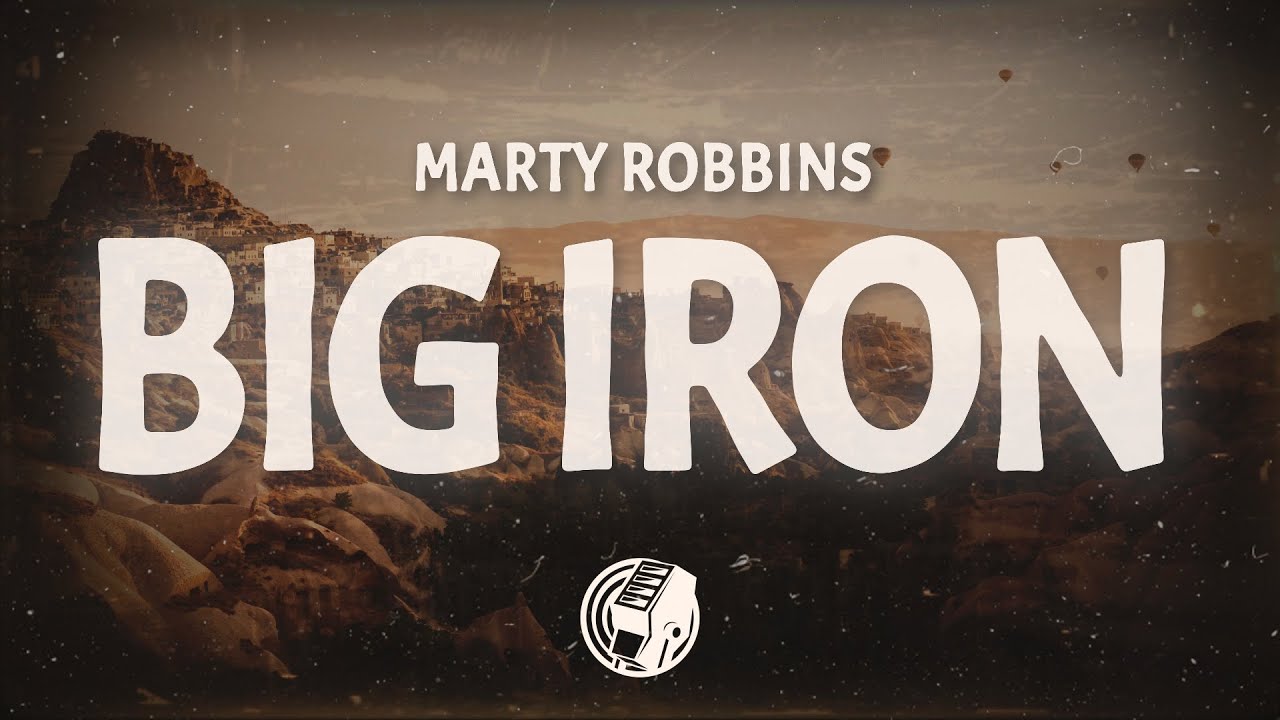 Marty Robbins - Big Iron (Lyrics)