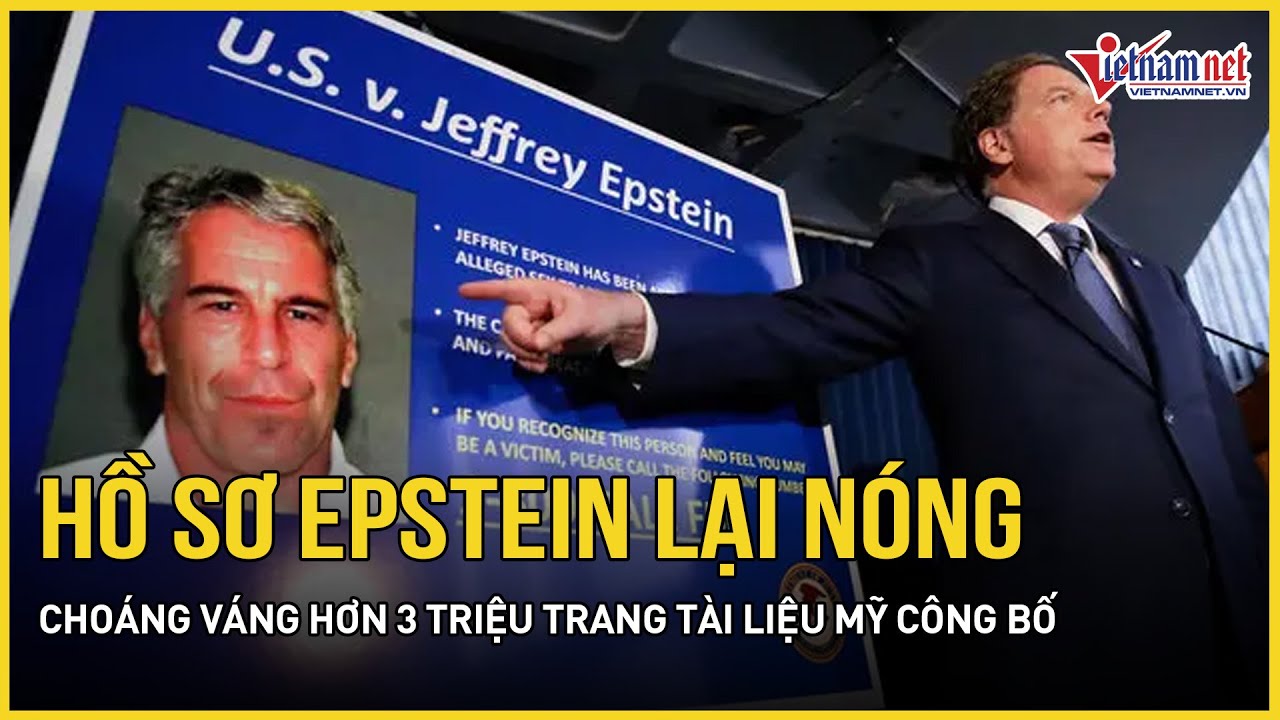 Hồ sơ Epstein lại nóng: Choáng váng hơn 3 triệu trang tài liệu Mỹ công bố, lộ tin nhắn với Elon Musk