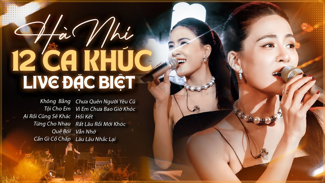 HÀ NHI Thăng Hoa Với 12 Ca Khúc Live Đặc Biệt 2025 | Không Bằng, Tội Cho Em, Chưa Quên Người Yêu Cũ