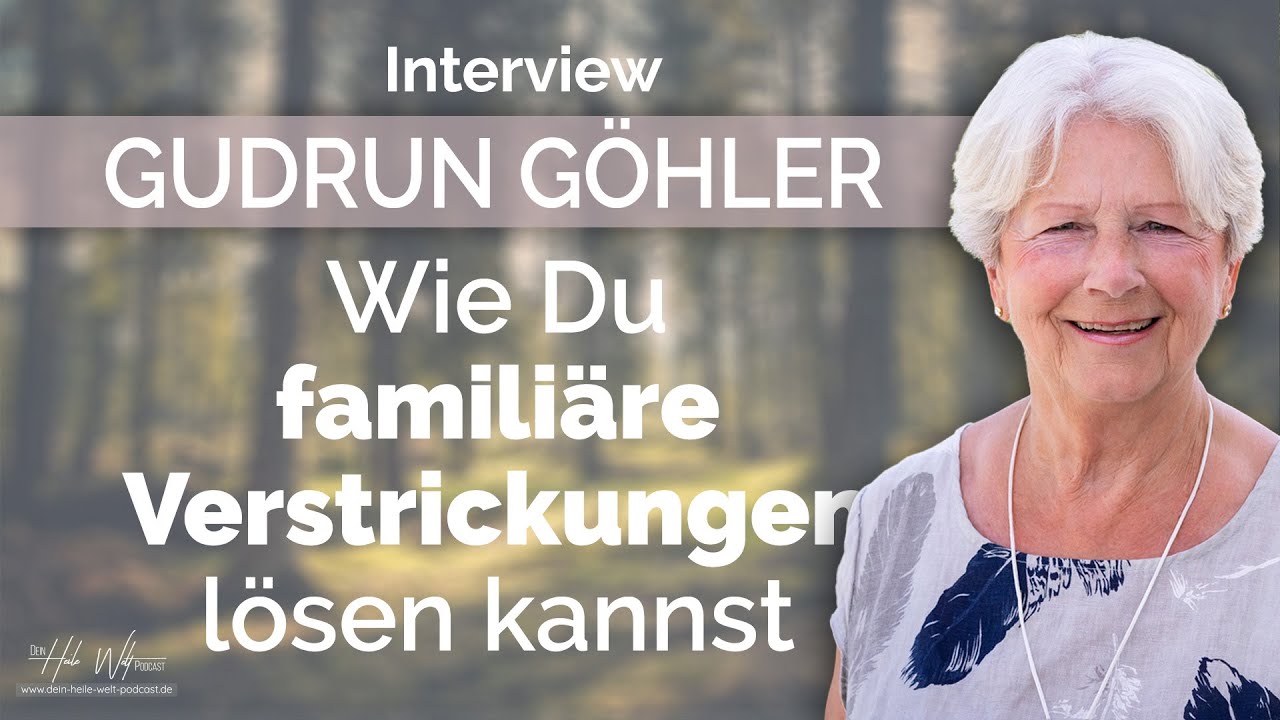 Wie Du familiäre Verstrickungen lösen kannst - Interview mit Gudrun Göhler | Dein Heile Welt Podcast