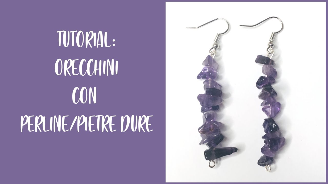 TUTORIAL: Orecchini con perline/pietre dure