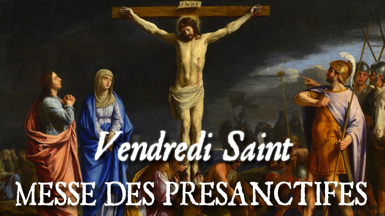 Messe des Présanctifiés - VENDREDI SAINT