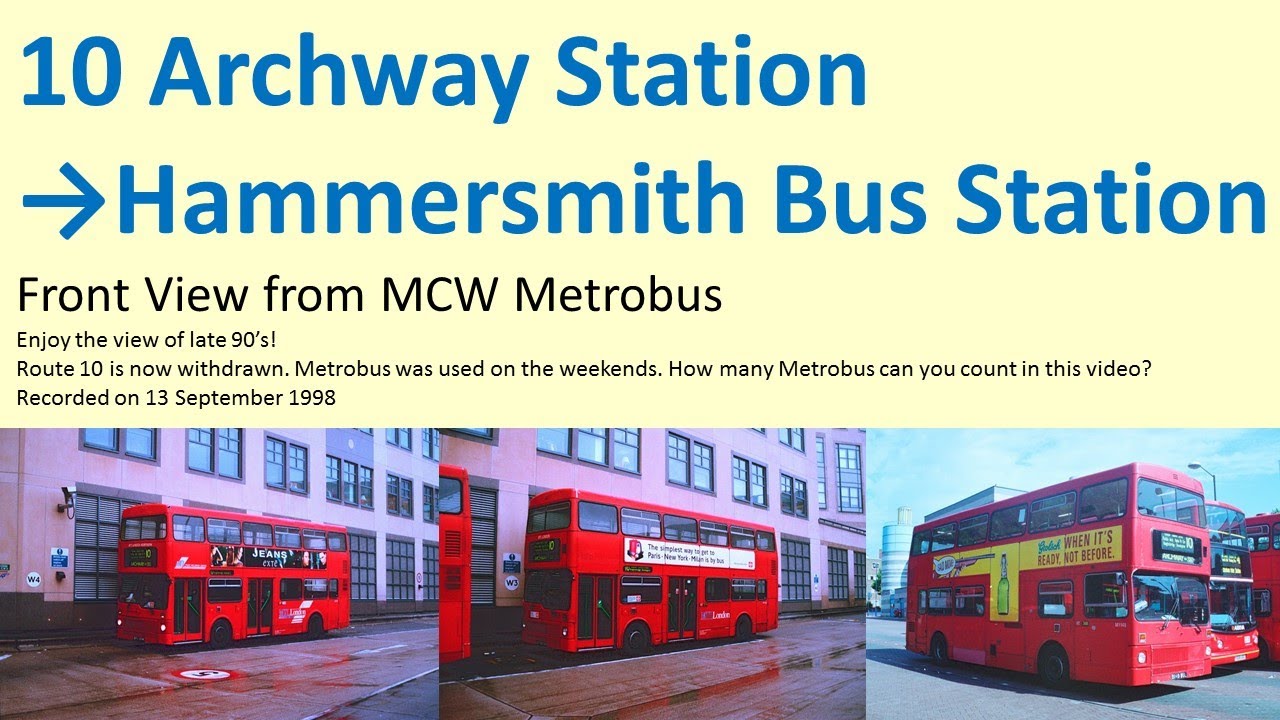 【MCW Metrobus】10 Archway Station to Hammersmith Bus Station
