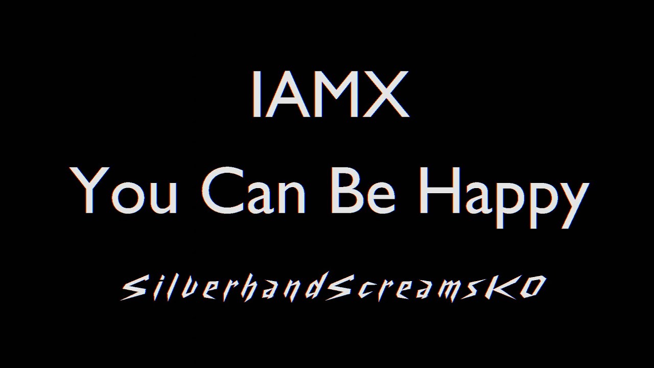 IAMX - You Can Be Happy [KARAOKE]
