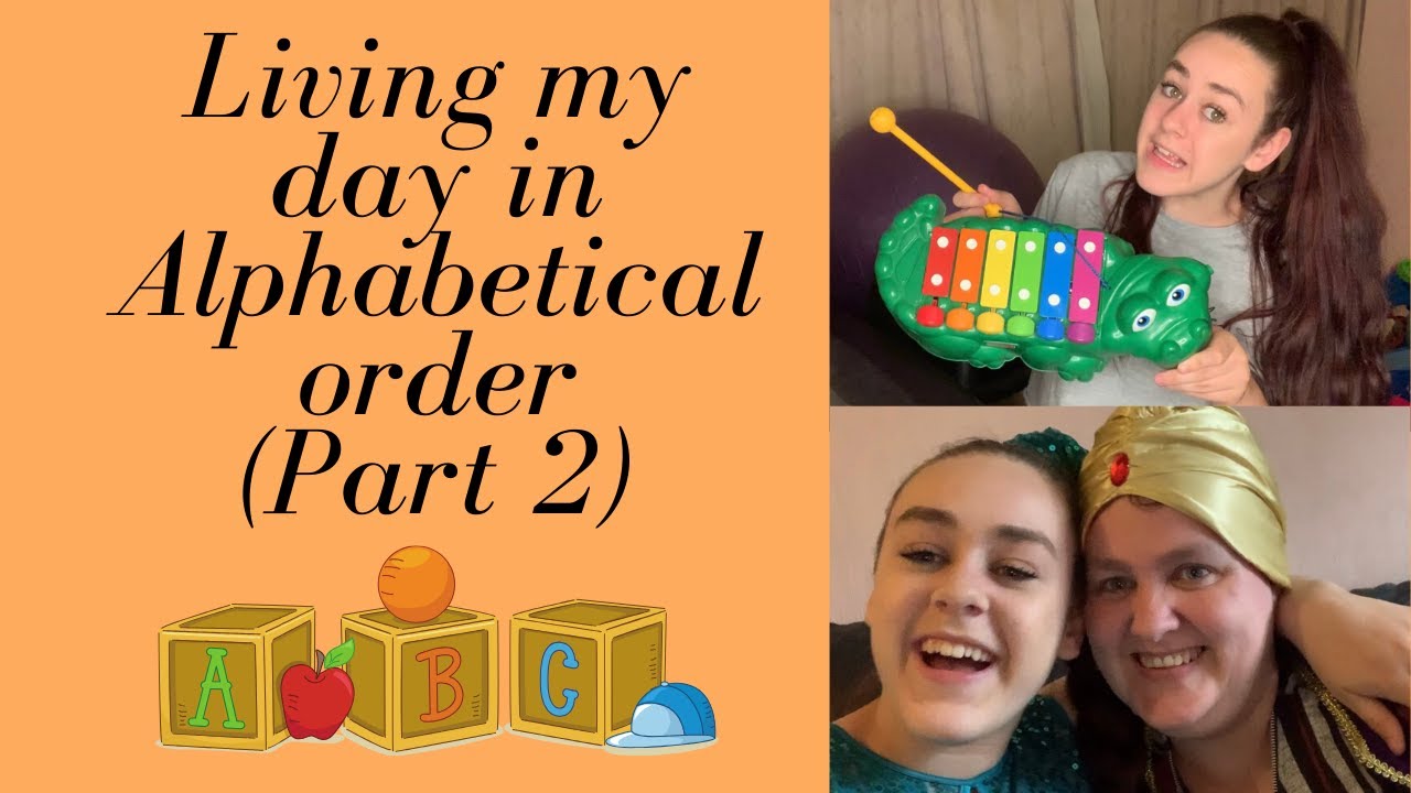 LIVING MY DAY IN ALPHABETICAL ORDER ( PART 2 )
