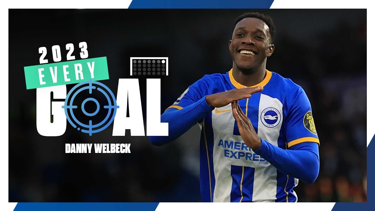 Every Danny Welbeck Goal In 2023! 🏴󠁧󠁢󠁥󠁮󠁧󠁿