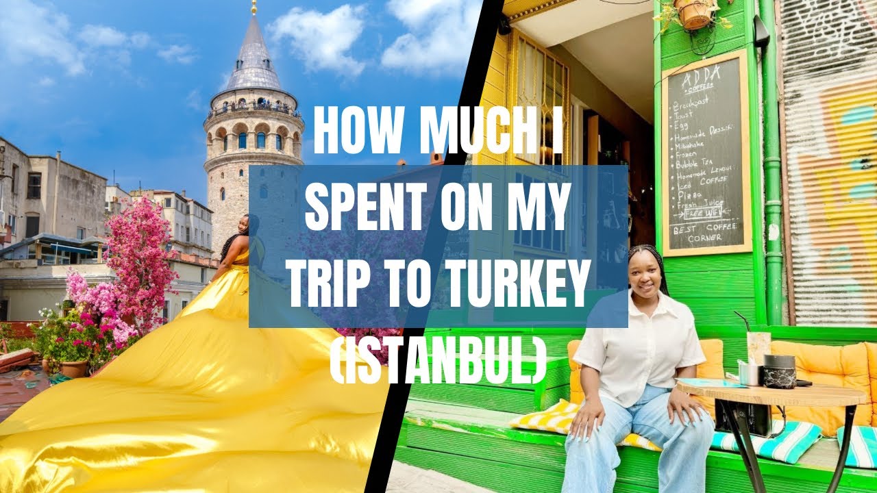 HOW MUCH MY TRIP TO TURKEY COSTS || 7 Nights in Istanbul #southafricanyoutuber  #lifeabroad #turkey