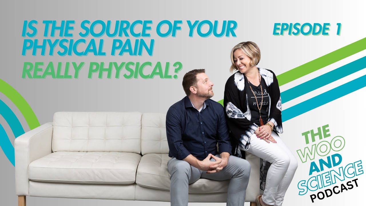 Is the source of your Physical Pain REALLY Physical?  - Woo & Science Podcast - Episode 1