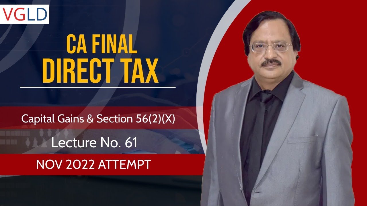 Capital Gains & Section 56(2)(X) | CA Final Lecture 61