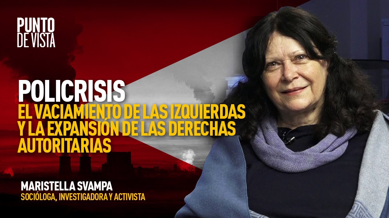 Maristella Svampa: Apuntes para entender una Policrisis