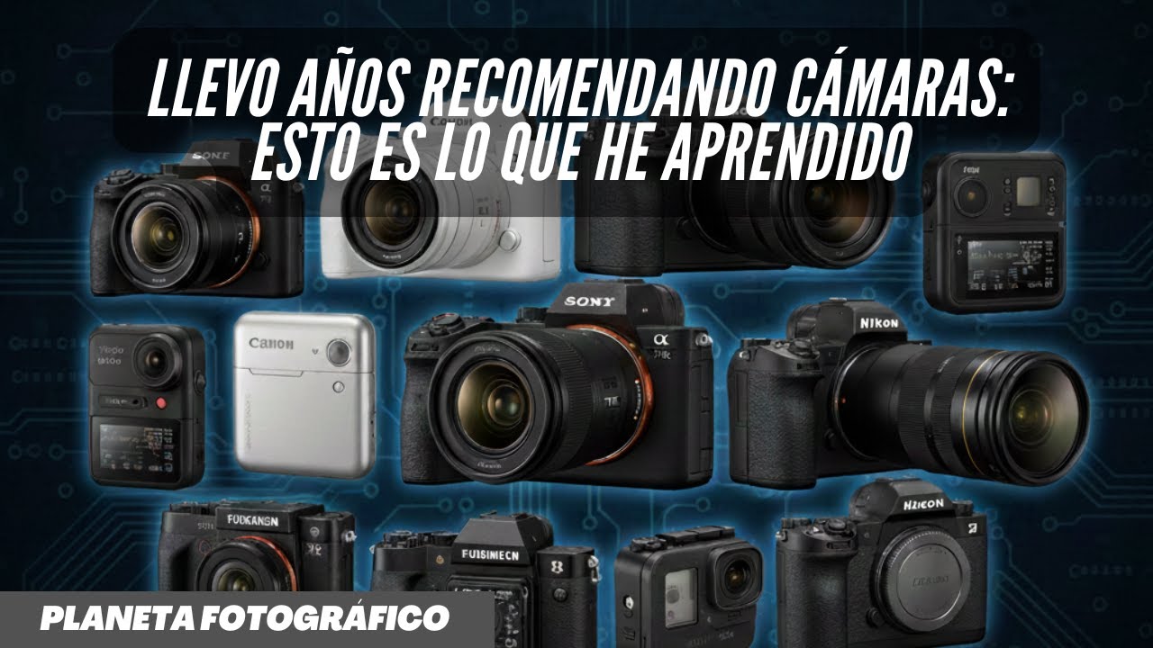 Llevo años recomendando cámaras: esto es lo que ha aprendido
