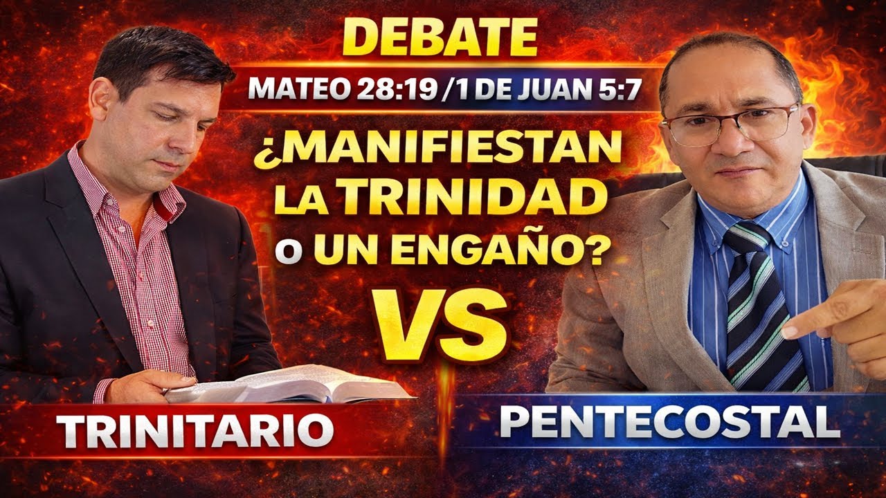 DEBATE MATEO 28:19/1 DE JUAN 5:7 MANIFIESTAN LA TRINIDAD O UN ENGAÑO - TRINITARIO VS PENTECOSTAL