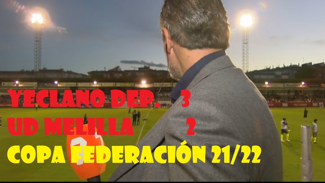 YECLANO DEPORTIVO 3 - 2 UD MELILLA. COPA FEDERACIÓN 21/22
