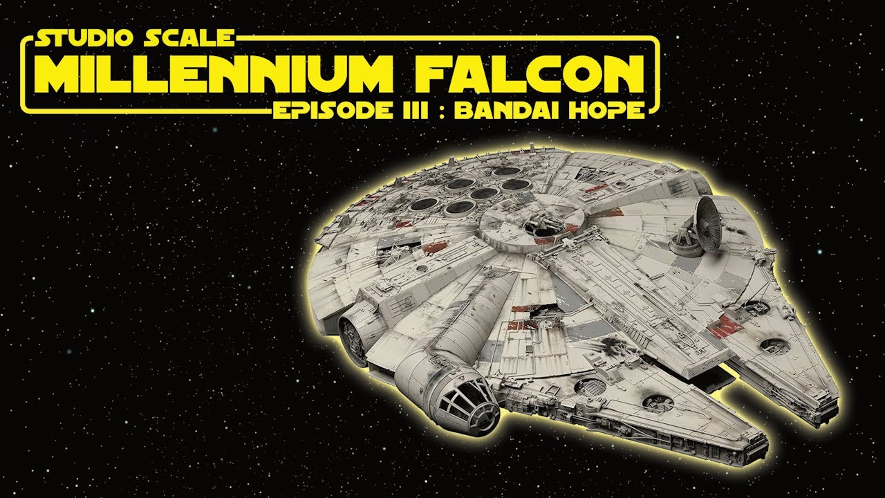 Ep 3: Bandai's Hope - A Studio Scale Millennium Falcon