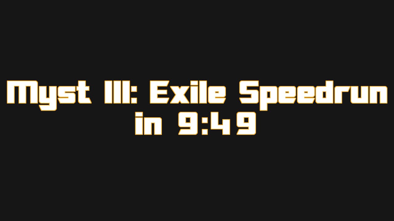 Myst III: Exile - Speedrun in 9:49