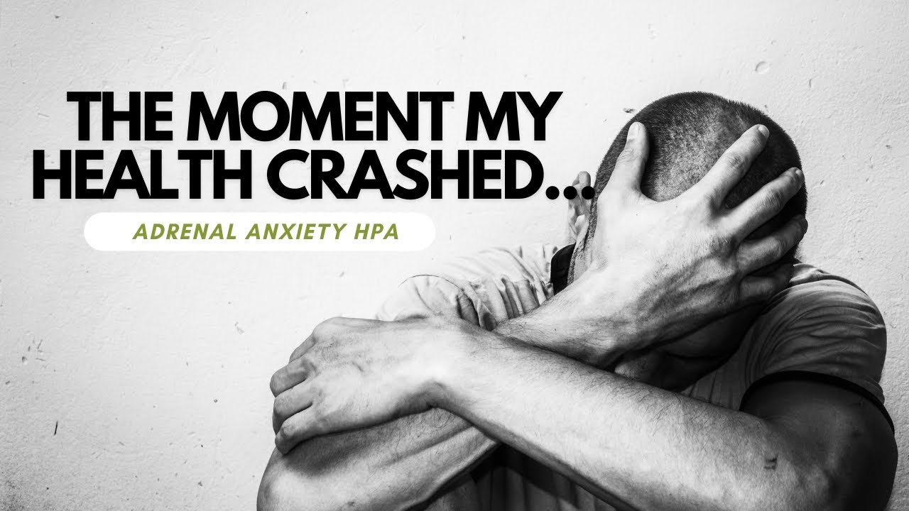 My ADRENAL FATIGUE ANXIETY HPA CRASH
