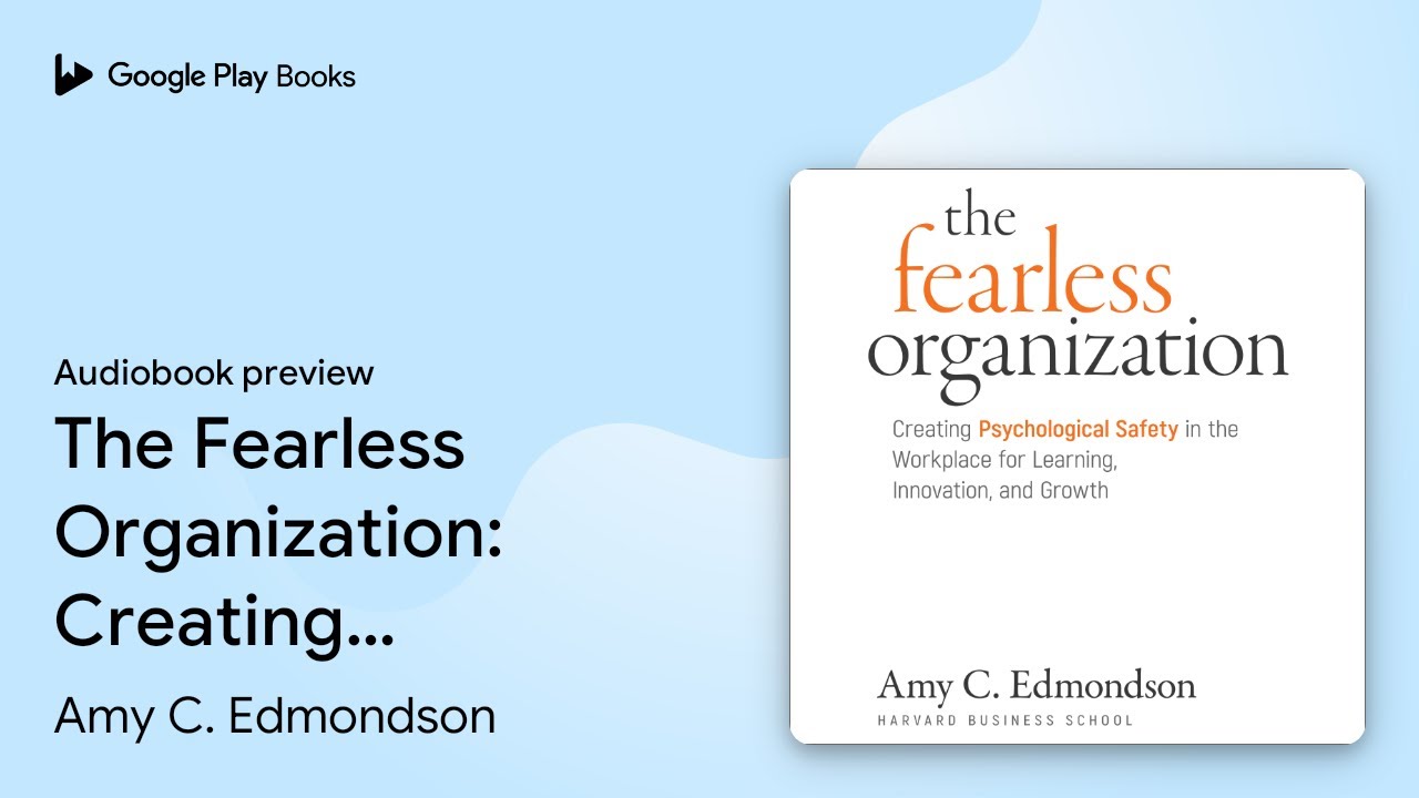 The Fearless Organization: Creating&hellip; by Amy C. Edmondson &middot; Audiobook preview