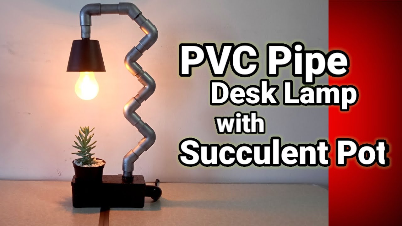 DIY PVC Pipe Desk Lamp with Succulent Planter: A Unique and Functional Craft