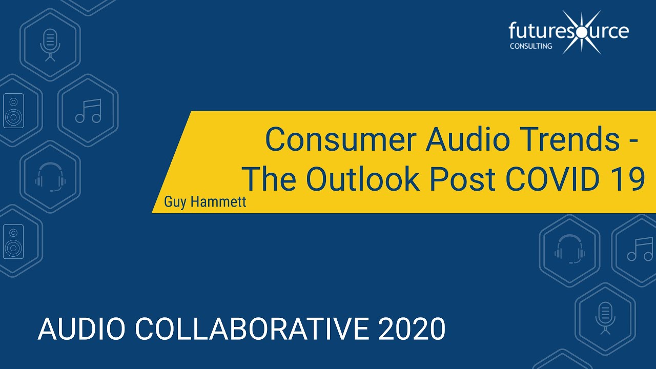 Consumer Audio Trends Presentation - Audio Collaborative 2020