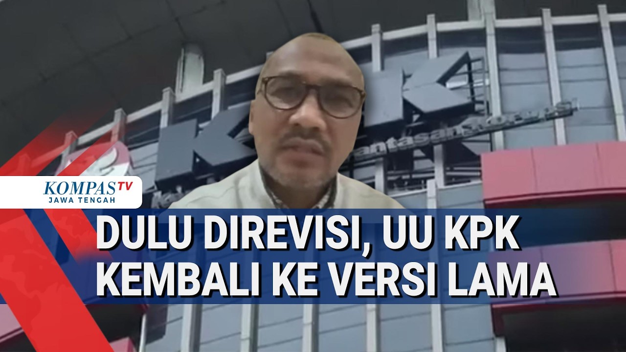 Dulu Direvisi, UU KPK Kembali ke Versi Lama