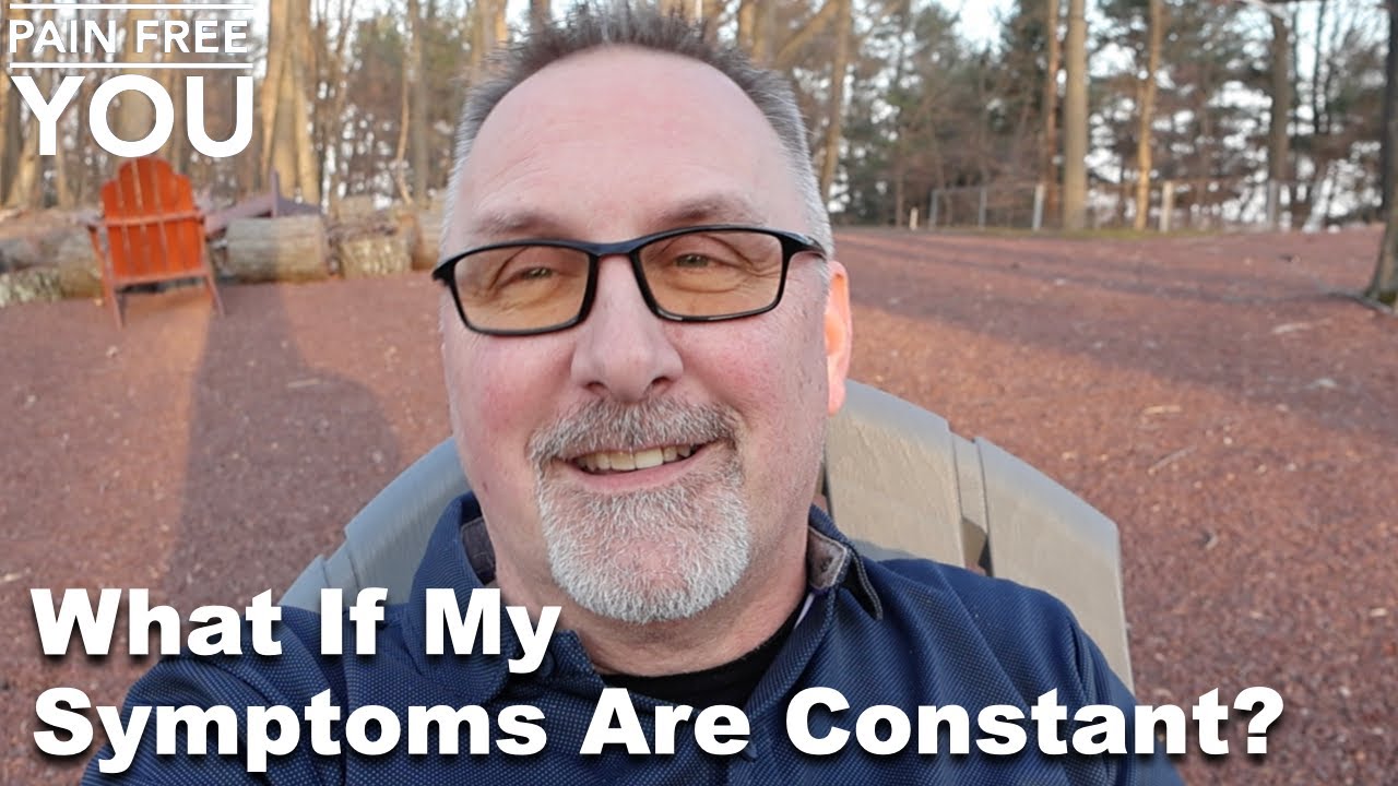 What If My Symptoms Are Constant?