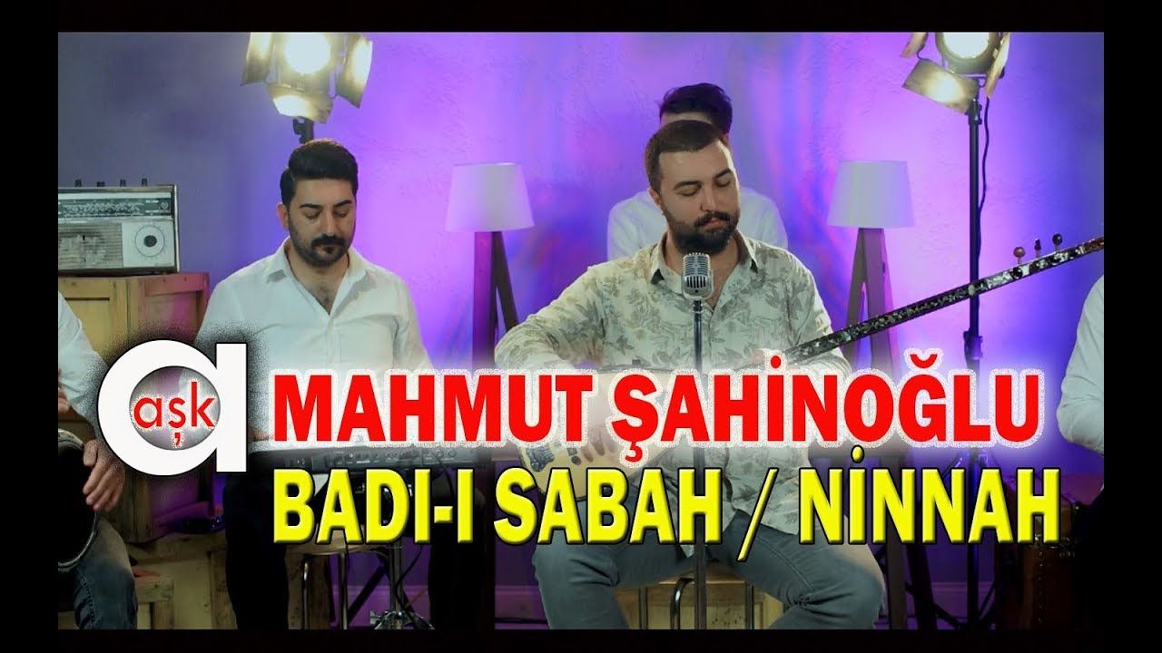 Mahmut Şahinoğlu - Bad-ı Sabah / Amanın Ninnah ( Potpori ) Aşk Prodüksiyon 2020