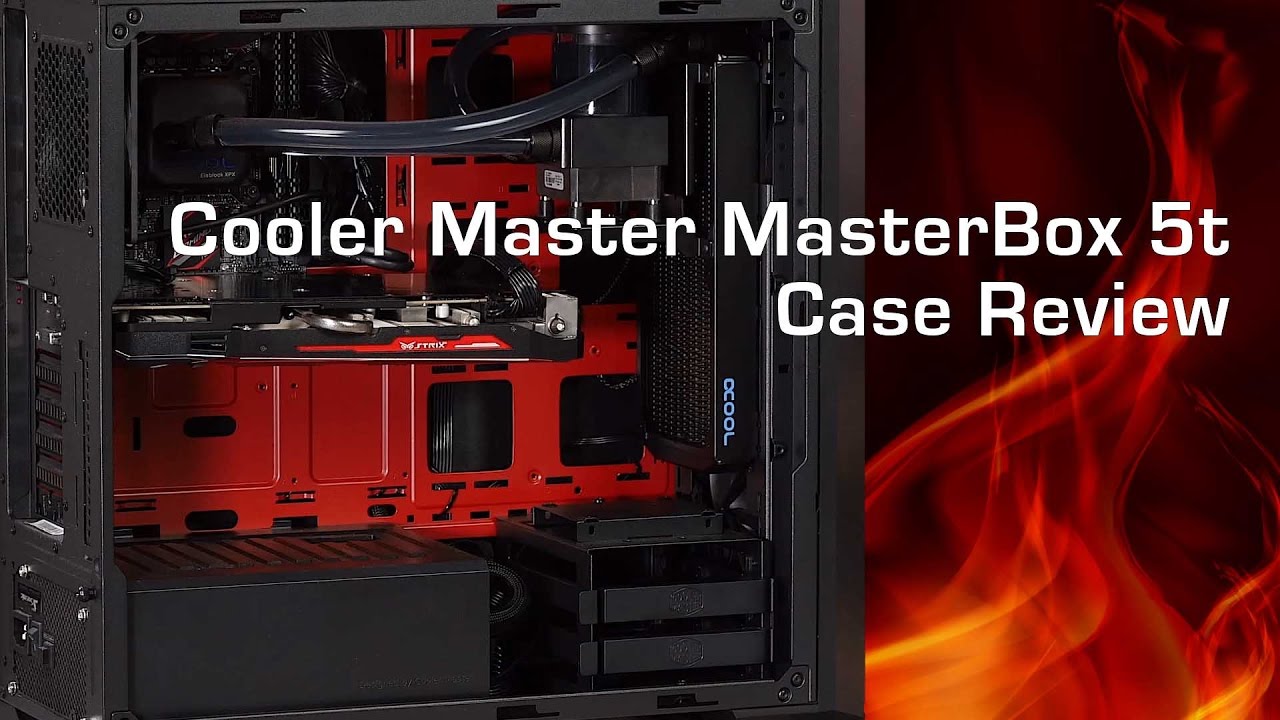 Cooler Master MasterBox 5t Case Review