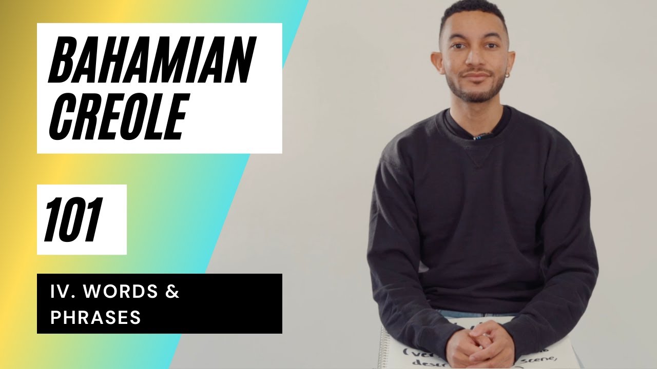 iv. Bahamian Creole 101: Words & Phrases (4 of 5)