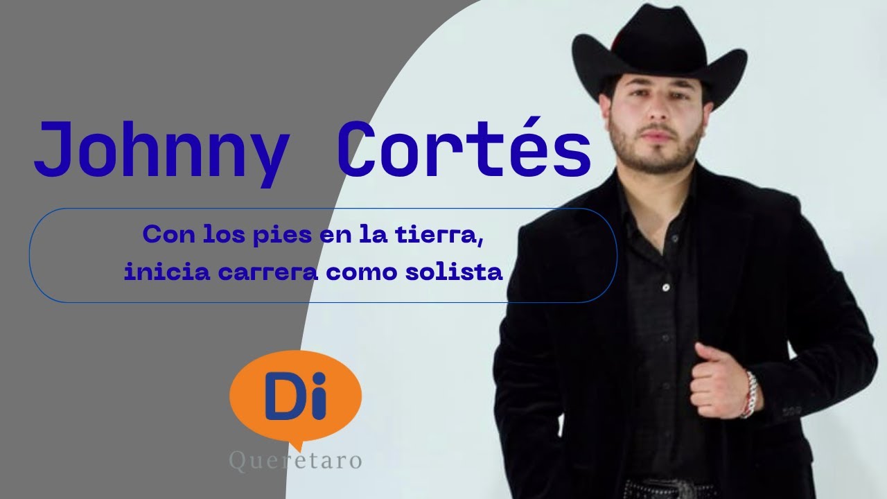 Johnny Cortés: Con los pies en la tierra, inicia carrera como solista.