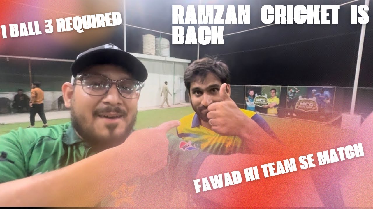 Ramzan cricket is Back ! Fawad ki team se Match ! 1 ball 3 required Thriller Match!!