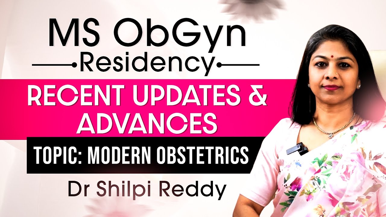 MS ObGyn Residency: Latest Updates in Modern Obstetrics | Dr. Shilpi Reddy | DocTutorials