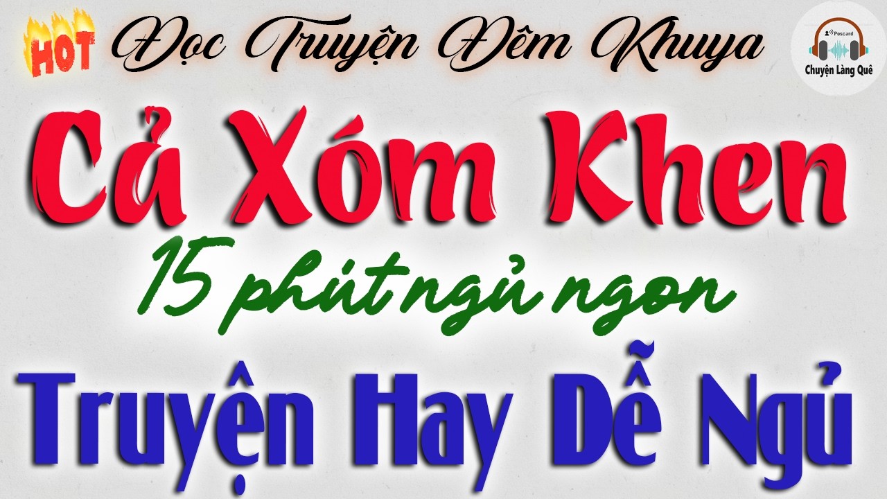 Đọc Truyện Đêm Khuya - 15 phút nghe dễ ngủ | Hay nhất 2025 Cả Xóm Khen